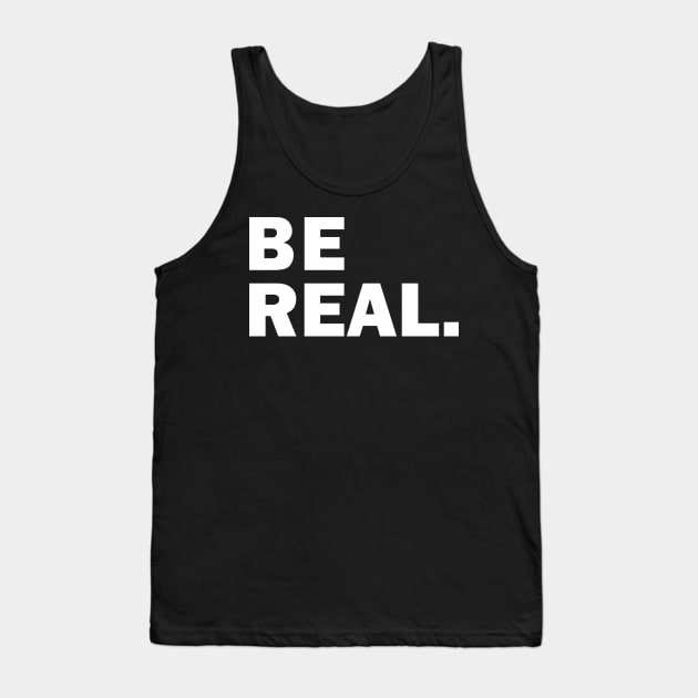 Be Real Tank Top by haycitydesign